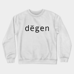 dēgen Crewneck Sweatshirt